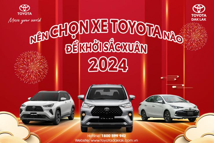 NÊN CHỌN MẪU XE TOYOTA NÀO ĐỂ KHỞI SẮC XUÂN 2024 ?
