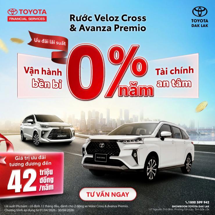 SỞ HỮU VELOZ CROSS VÀ AVANZA PREMIO DỄ DÀNG VỚI ƯU ĐÃI LÃI SUẤT 0%/NĂM TRONG THÁNG 4 - 5/2026 TẠI TOYOTA DAK LAK